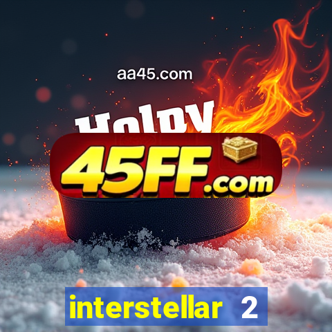 interstellar 2 operation terra 2040